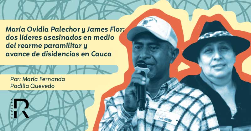 María Ovidia Palechor y James Flor: dos líderes asesinados en medio del rearme paramilitar y avance de disidencias en Cauca