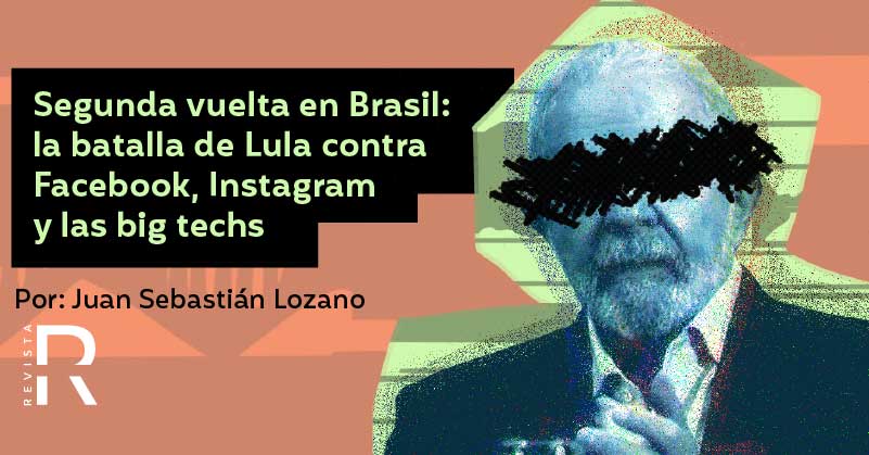 Segunda vuelta en Brasil: la batalla de Lula contra Facebook, Instagram y las big techs