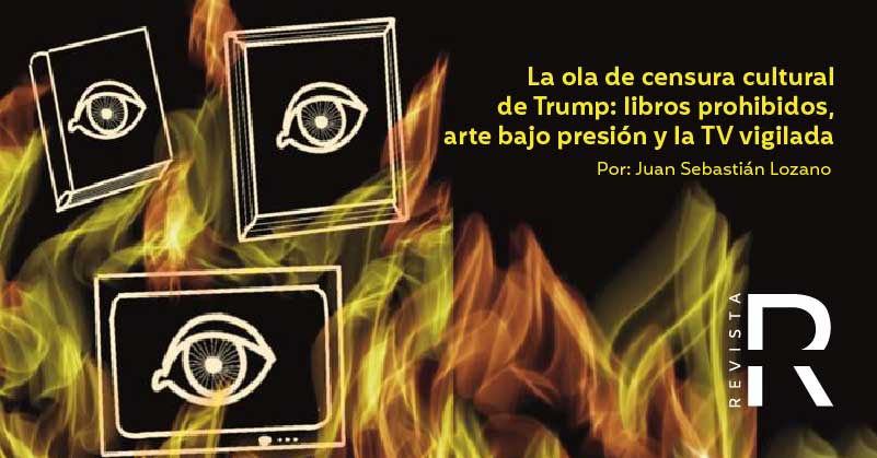La ola de censura cultural de Trump: libros prohibidos, arte bajo presión y la TV vigilada
