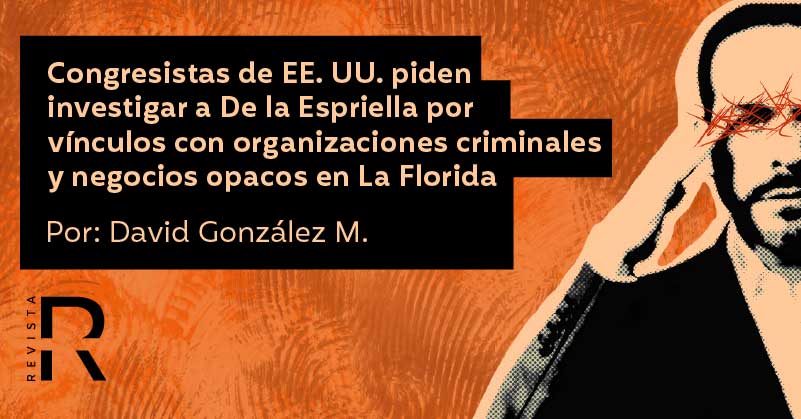 Congresistas de EE.UU. piden investigar a De la Espriella por vínculos con organizaciones criminales y negocios opacos en La Florida