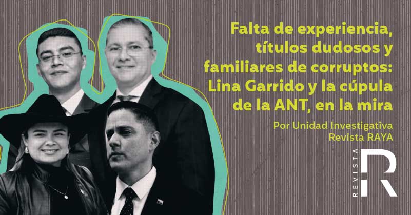 Falta de experiencia, títulos dudosos y familiares de corruptos: Lina Garrido y la cúpula de la ANT, en la mira 