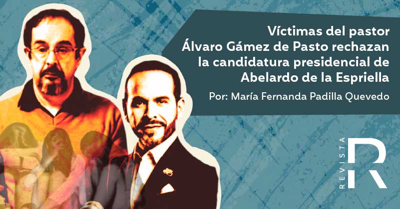 Víctimas del pastor Álvaro Gámez de Pasto rechazan la candidatura presidencial de Abelardo de la Espriella