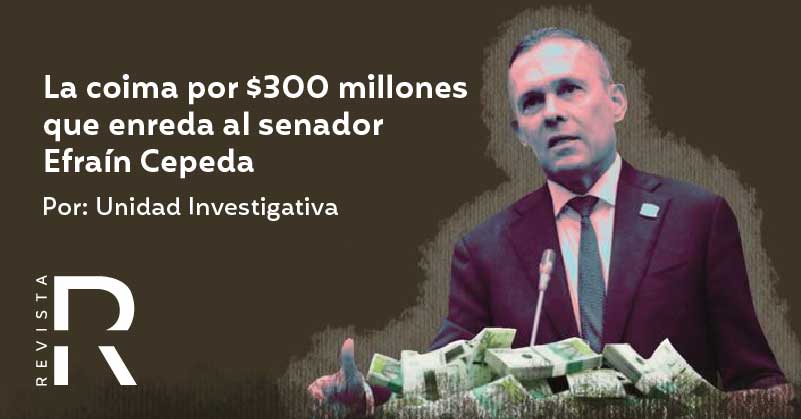 La coima por $300 millones que enreda al senador Efraín Cepeda