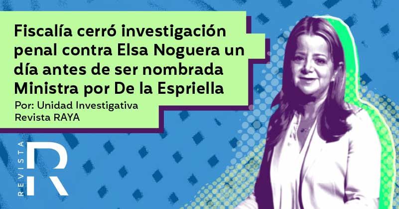 Fiscalía cerró investigación penal contra Elsa Noguera un día antes de ser nombrada Ministra por De la Espriella