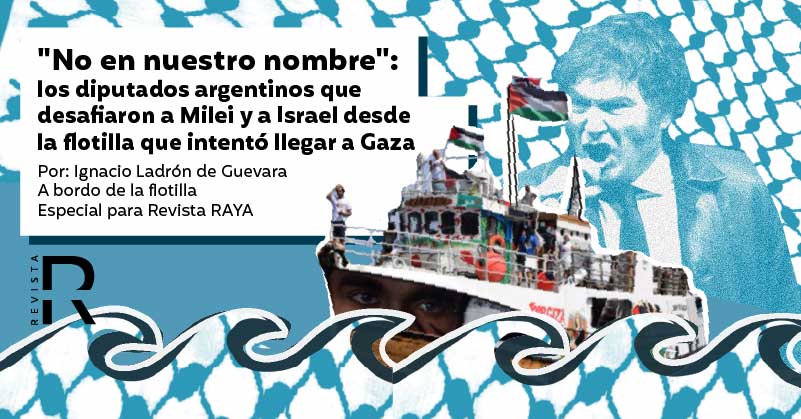 "No en nuestro nombre": los diputados argentinos que desafiaron a Milei y a Israel desde la flotilla que intentó llegar a Gaza 