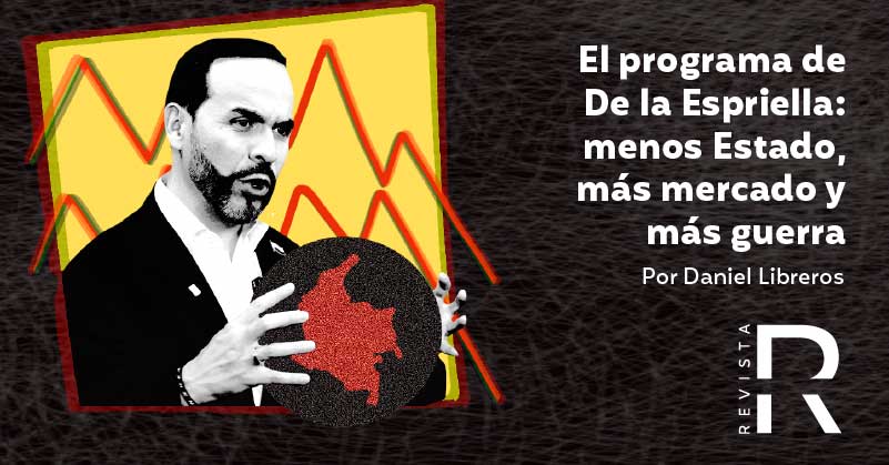 El programa de De la Espriella: menos Estado, más mercado y más guerra