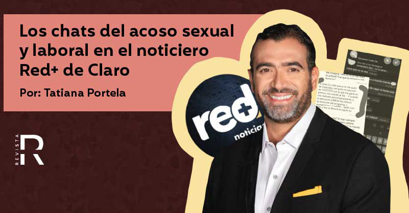 Los chats del acoso sexual y laboral en el noticiero Red+ de Claro