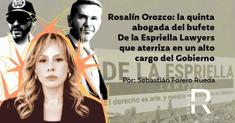 Rosalín Orozco: la quinta abogada del bufete De la Espriella Lawyers que aterriza en un alto cargo del Gobierno