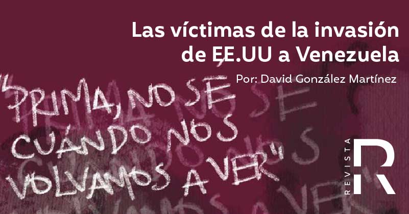 «Prima, no sé cuándo nos volvamos a ver». Las víctimas de la invasión de EE.UU a Venezuela 
