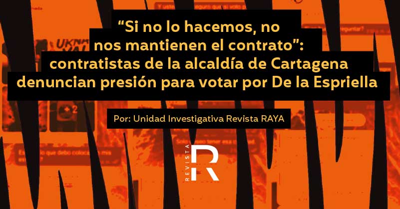 “Si no lo hacemos, no nos mantienen el contrato”: contratistas de la alcaldía de Cartagena denuncian presión para votar por De la Espriella