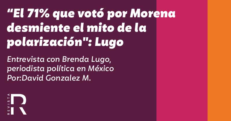 “El 71% que votó por Morena desmiente el mito de la polarización": Lugo