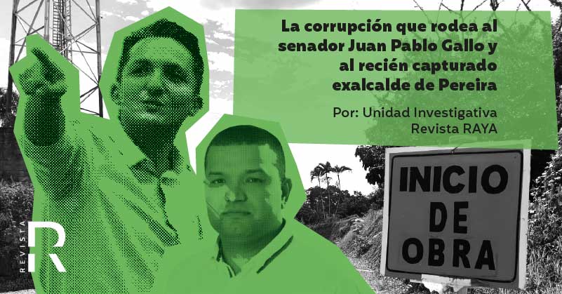 La corrupción que rodea al senador Juan Pablo Gallo y al recién capturado exalcalde de Pereira