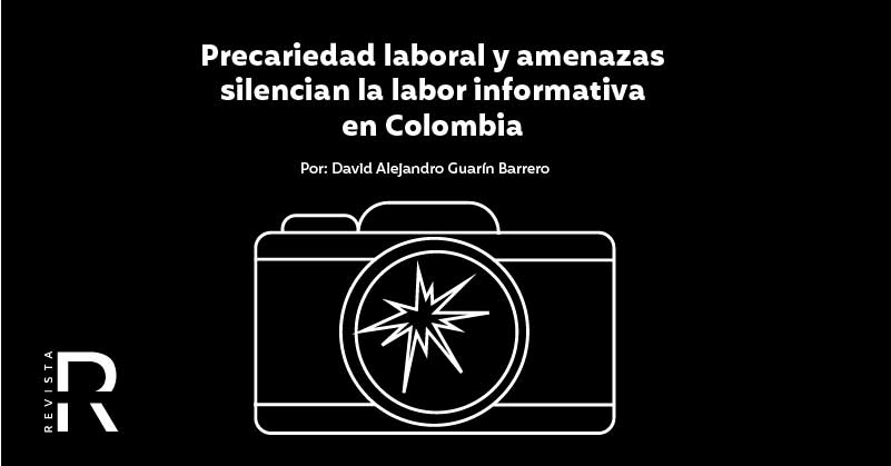 Precariedad laboral y amenazas silencian la labor informativa en Colombia