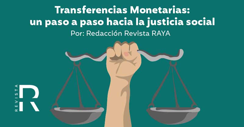 Transferencias Monetarias: un paso a paso hacia la justicia social