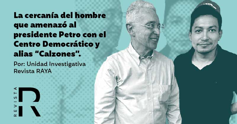 La cercanía del hombre que amenazó al presidente Petro con el Centro Democrático y alias 'Calzones`