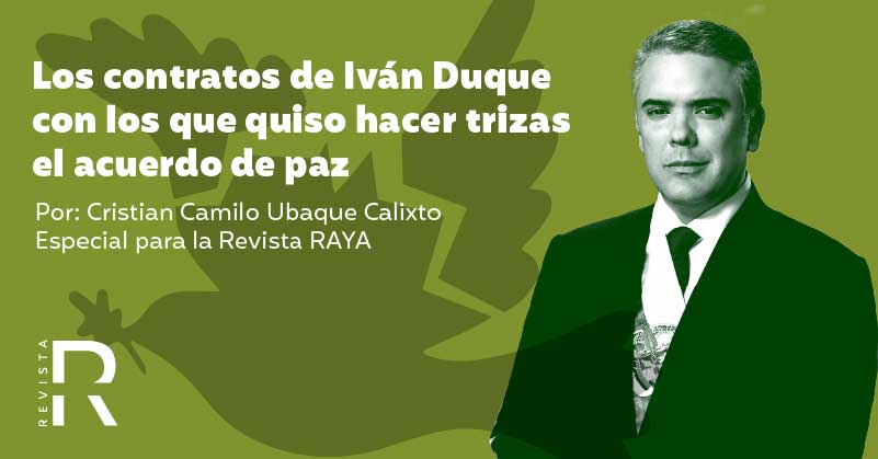 Los contratos de Iván Duque con los que quiso hacer trizas el acuerdo de paz