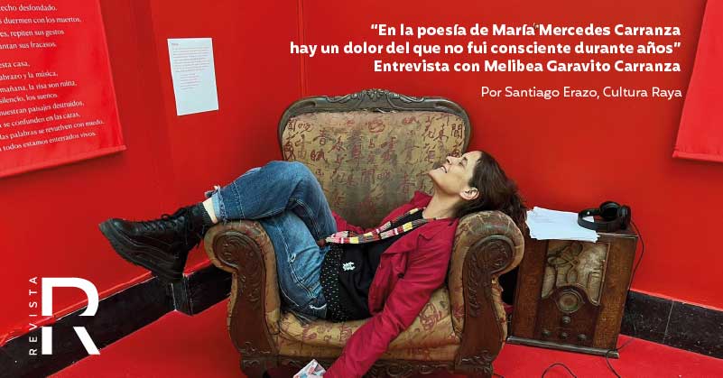 “En la poesía de María Mercedes Carranza hay un dolor del que no fui consciente durante años” Entrevista con Melibea Garavito Carranza