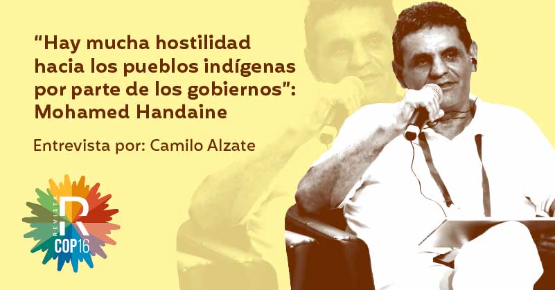 “Hay mucha hostilidad hacia los pueblos indígenas por parte de los gobiernos”: Mohamed Handaine