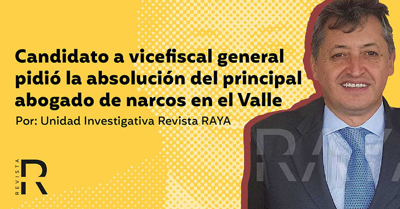 Candidato a vicefiscal general pidió la absolución del principal abogado de narcos en el Valle
