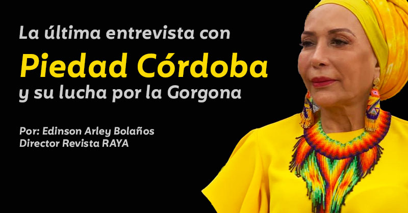 La última entrevista con Piedad Córdoba y su lucha por la Gorgona