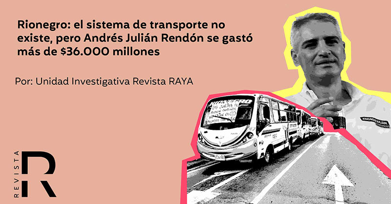 Rionegro: el sistema de transporte no existe, pero Andrés Julián Rendón se gastó más de $36.000 millones