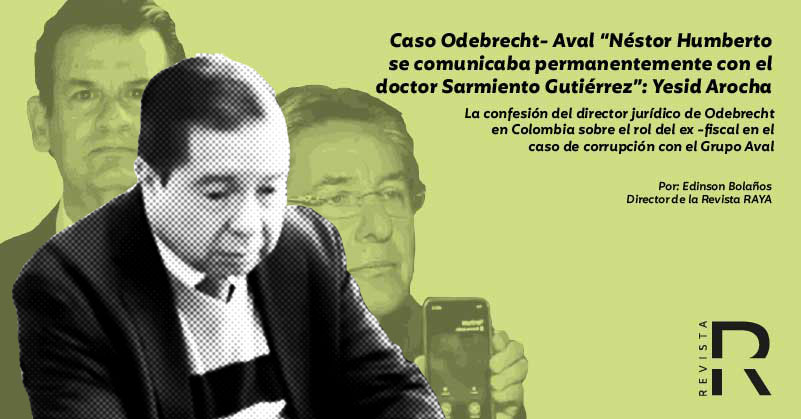 “El doctor Néstor Humberto se comunicaba permanentemente con el doctor Sarmiento Gutiérrez”: la confesión oculta del representante de Odebrecht en Colombia