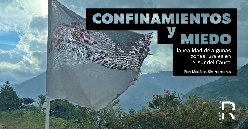 Confinamientos y miedo, la realidad de algunas zonas rurales en el sur del Cauca