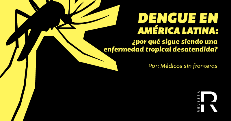 Dengue en América Latina: ¿por qué sigue siendo una enfermedad tropical desatendida?