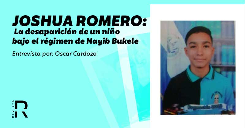 Joshua Romero: La desaparición de un niño bajo el régimen de Nayib Bukele