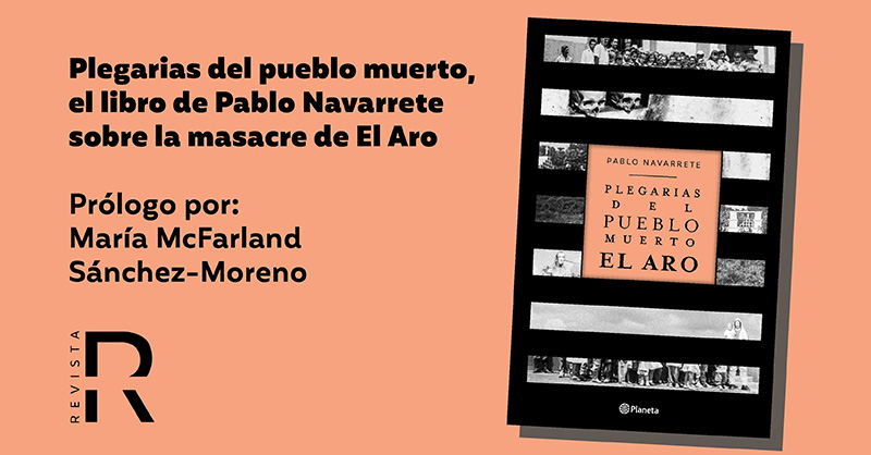Plegarias del pueblo muerto, el libro de Pablo Navarrete sobre la masacre de El Aro