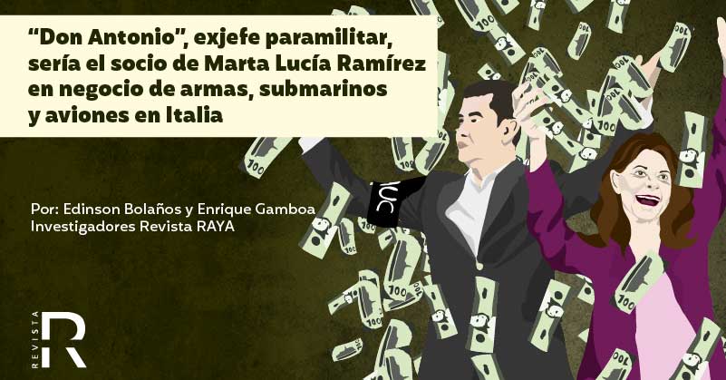 “Don Antonio”, exjefe paramilitar, sería el socio de Marta Lucía Ramírez en negocio de armas, submarinos y aviones en Italia
