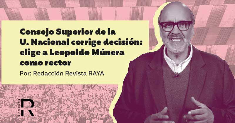 Consejo Superior de la Universidad Nacional corrige decisión: elige a Leopoldo Múnera como rector