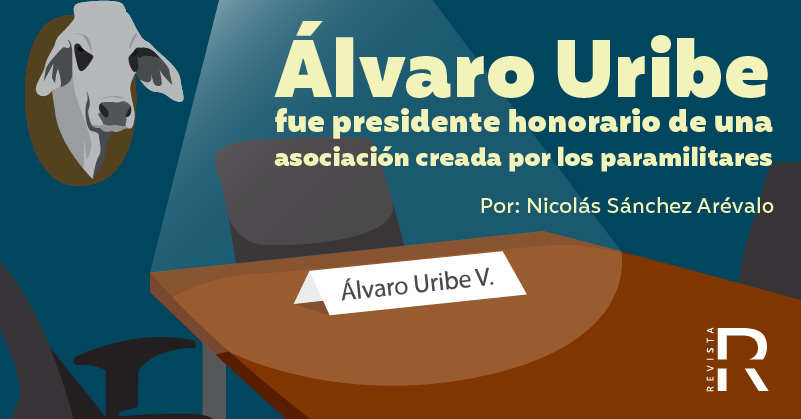 Álvaro Uribe fue presidente honorario de una asociación creada por los paramilitares