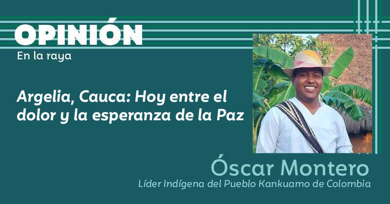 Argelia, Cauca: Hoy entre el dolor y la esperanza de la Paz